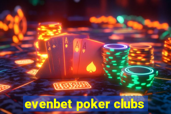 evenbet poker clubs