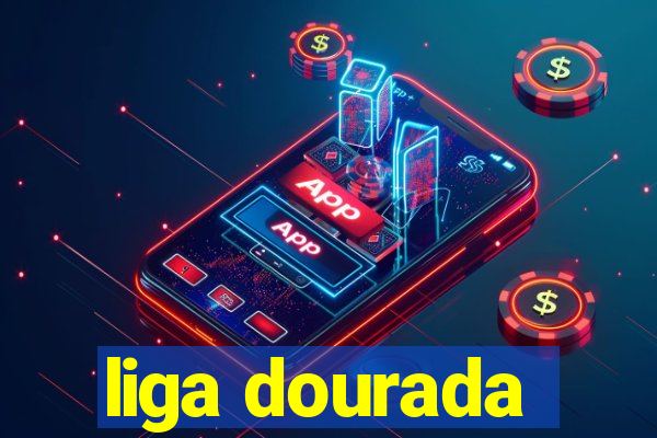 liga dourada