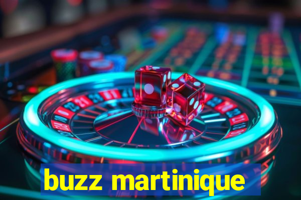 buzz martinique