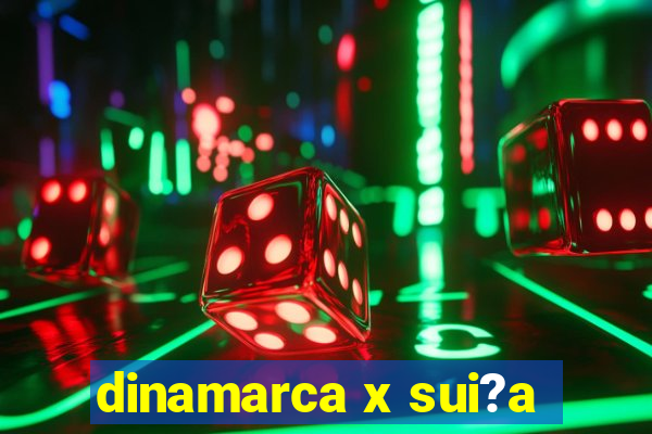 dinamarca x sui?a