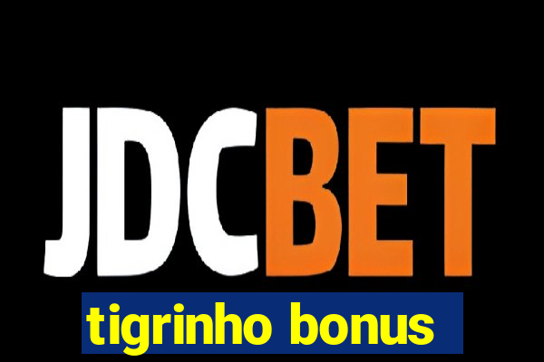 tigrinho bonus