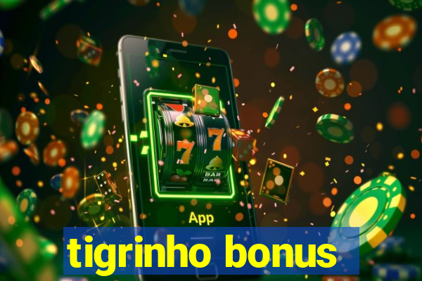 tigrinho bonus