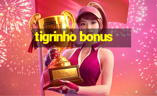 tigrinho bonus