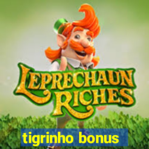 tigrinho bonus