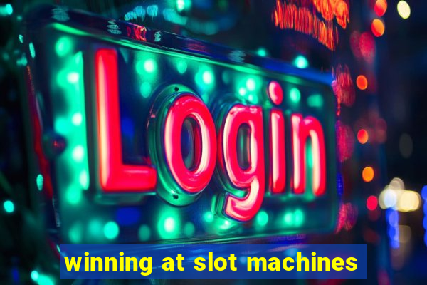 winning at slot machines