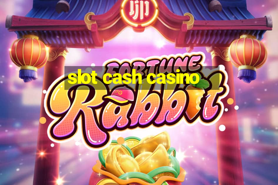 slot cash casino