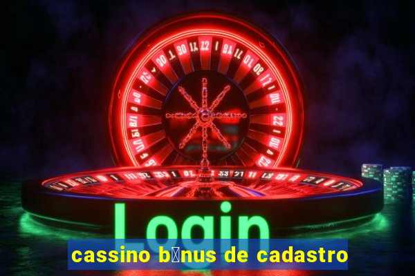 cassino b么nus de cadastro