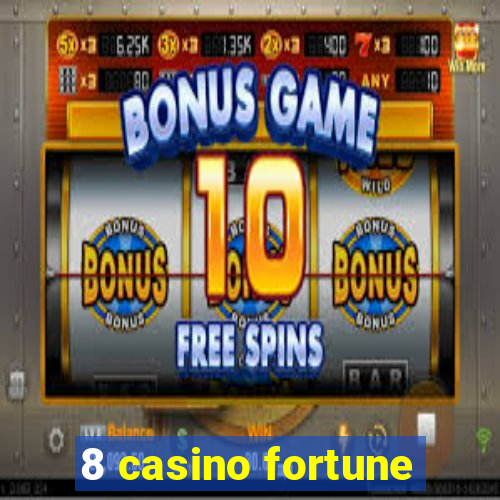 8 casino fortune