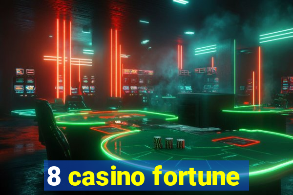 8 casino fortune