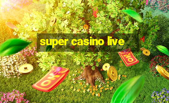 super casino live