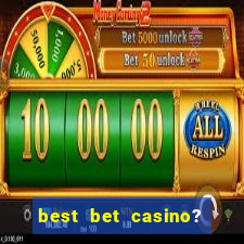 best bet casino? slot games