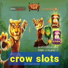 crow slots