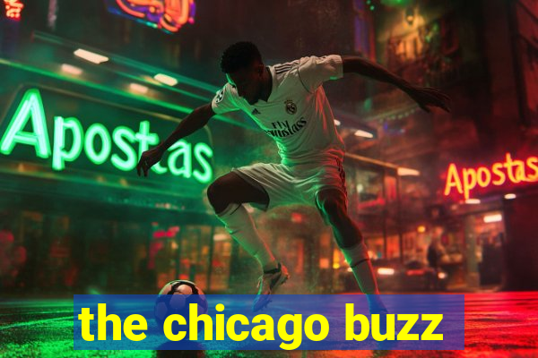 the chicago buzz