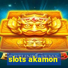 slots akamon