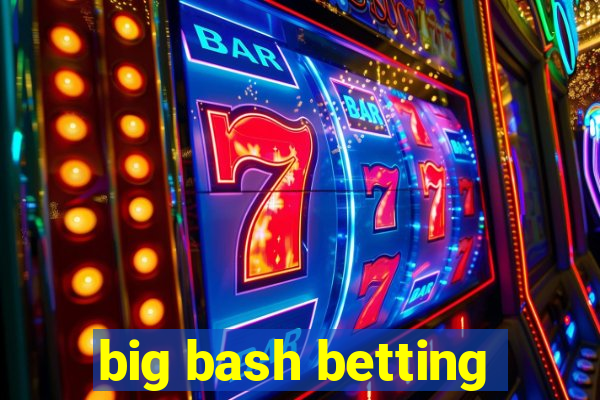 big bash betting