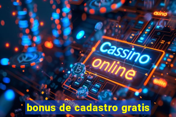 bonus de cadastro gratis