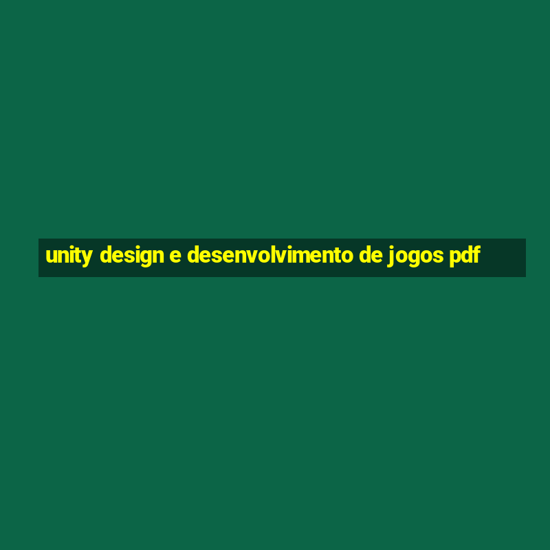 unity design e desenvolvimento de jogos pdf