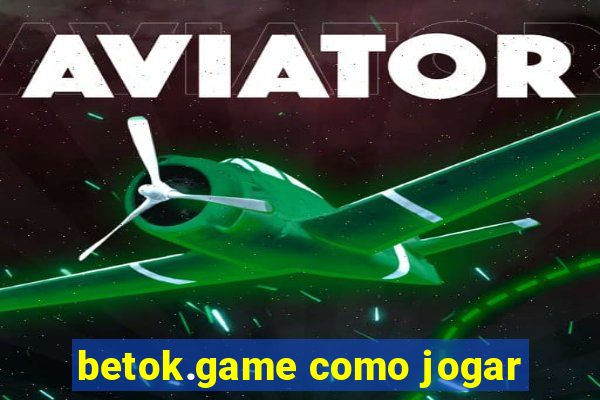 betok.game como jogar