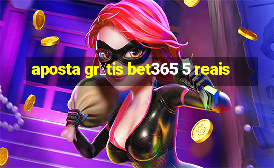 aposta gr谩tis bet365 5 reais