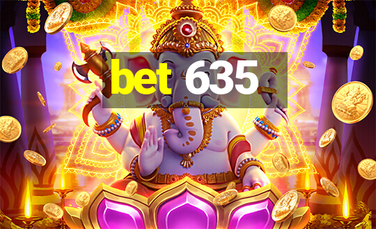 bet 635