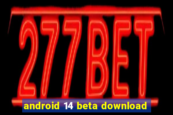 android 14 beta download