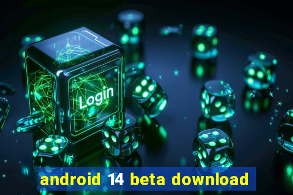 android 14 beta download