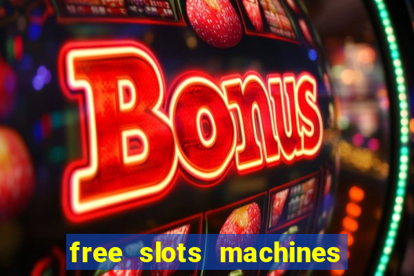 free slots machines with bonuses