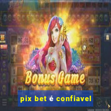 pix bet é confiavel