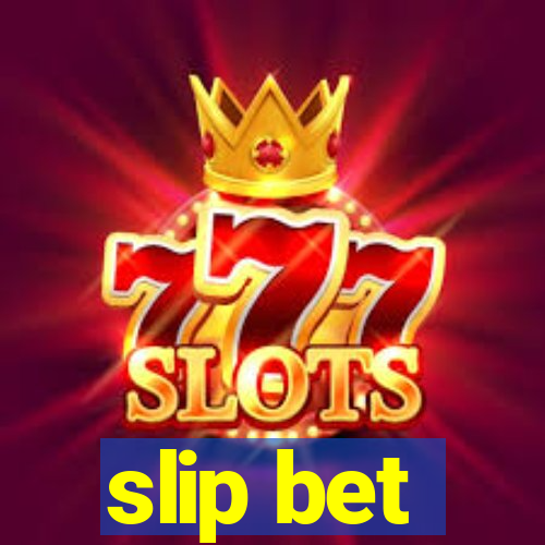 slip bet