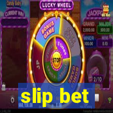 slip bet