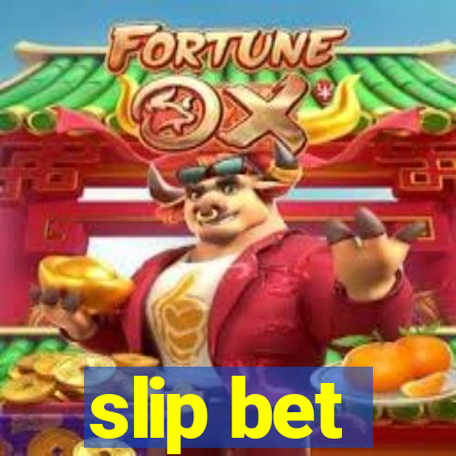 slip bet