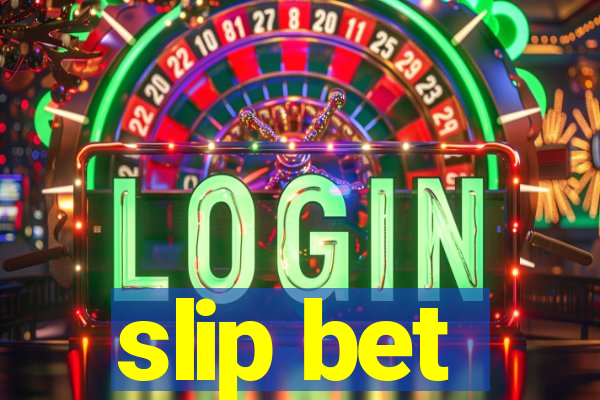 slip bet