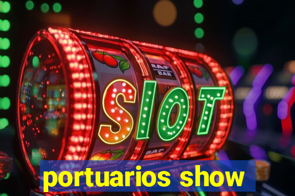 portuarios show