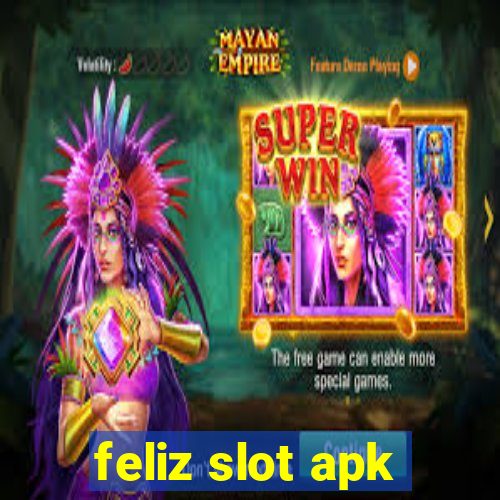 feliz slot apk