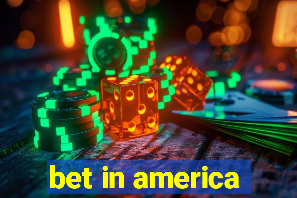 bet in america