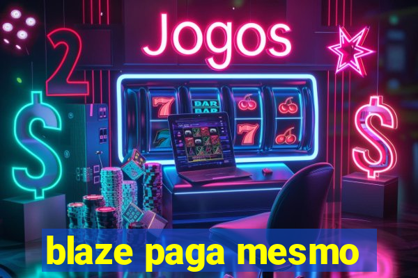 blaze paga mesmo