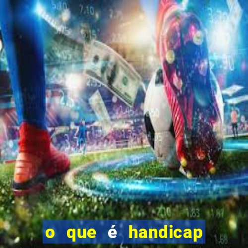 o que é handicap nas apostas