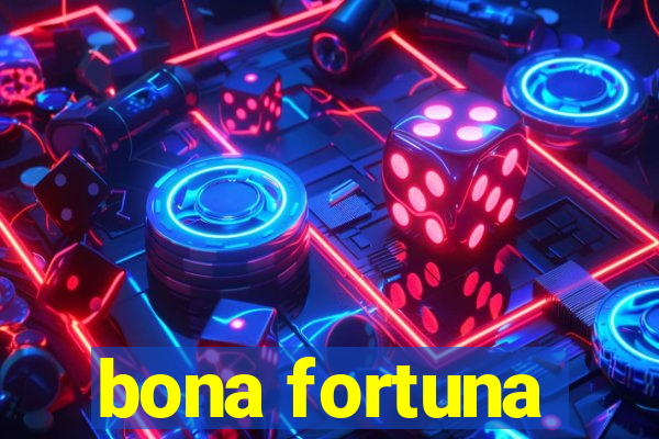 bona fortuna