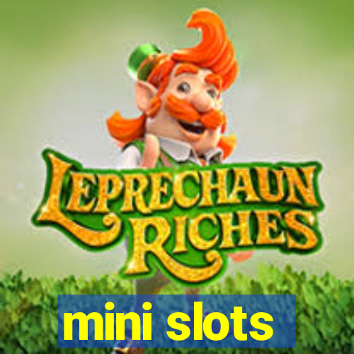 mini slots