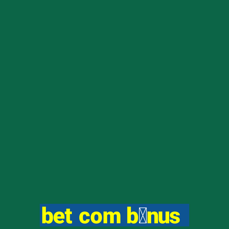 bet com b么nus