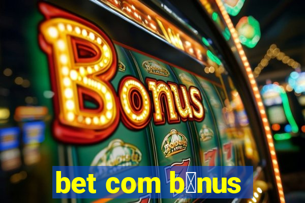 bet com b么nus