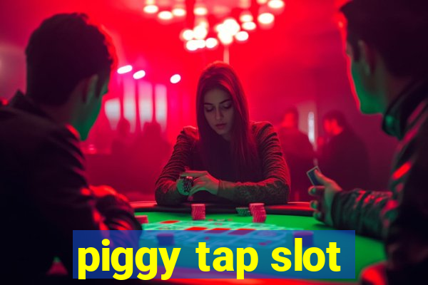 piggy tap slot