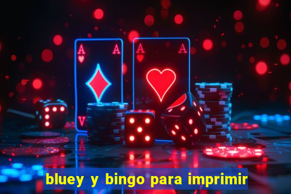 bluey y bingo para imprimir