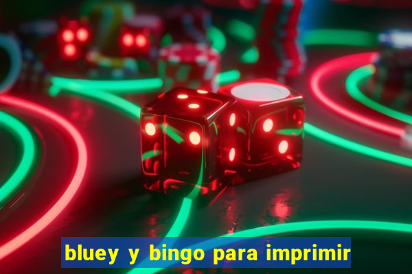 bluey y bingo para imprimir