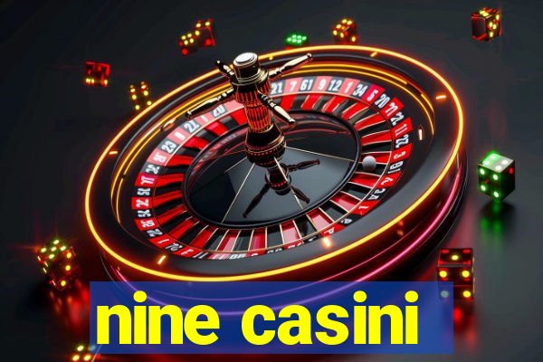 nine casini