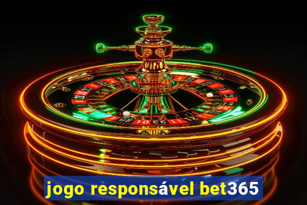 jogo responsável bet365