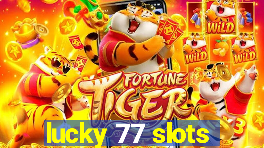 lucky 77 slots