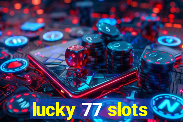 lucky 77 slots