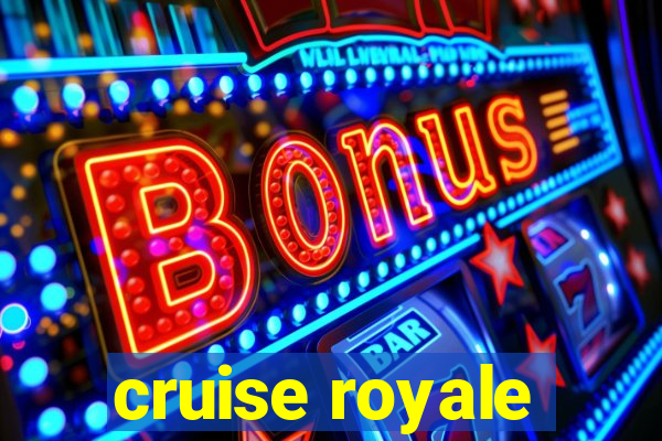 cruise royale