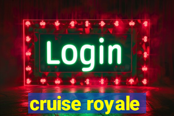 cruise royale